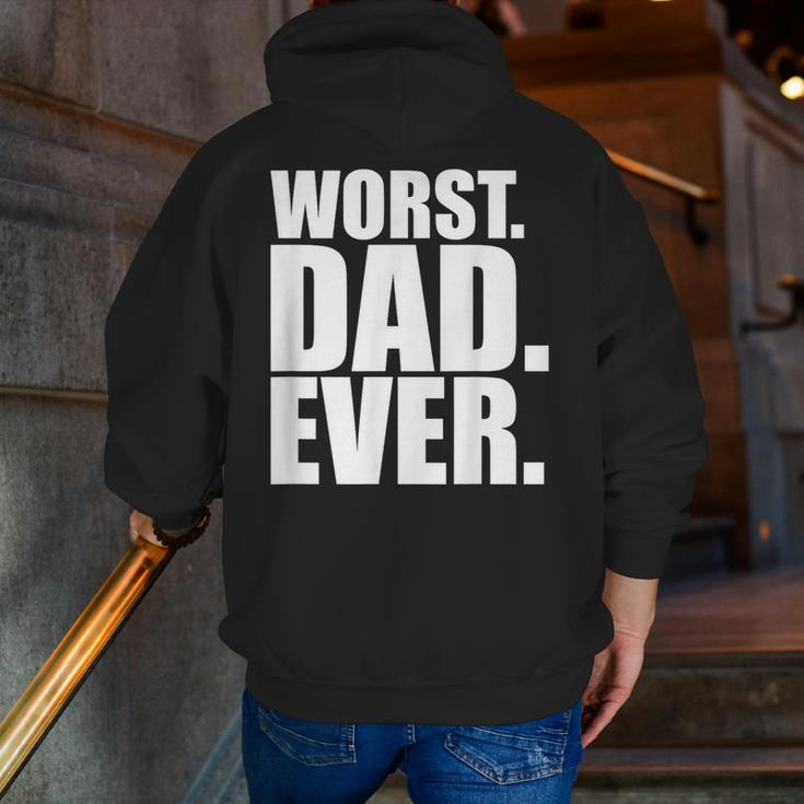 Worst Dad Ever Bad Father Zip Up Hoodie Back Print