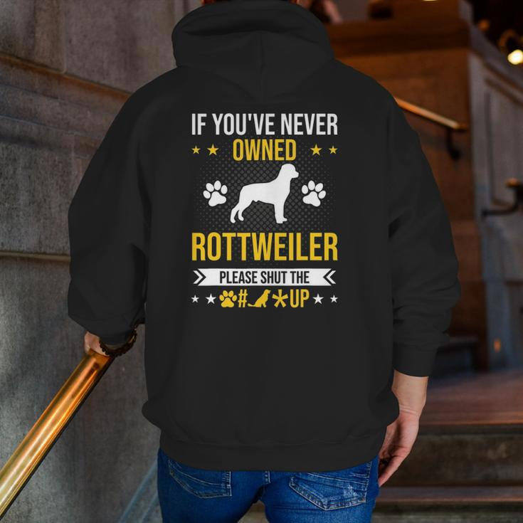 If You've Never Owned Rottweiler Shut Up Dog Lover Zip Up Hoodie Back Print