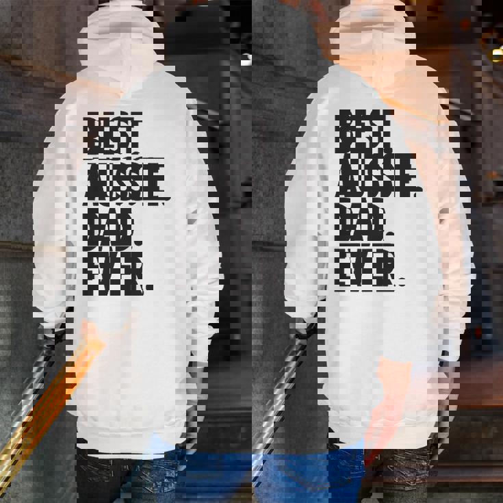 Aussie Dad Australian Shepherd Dog Dad Zip Up Hoodie Back Print