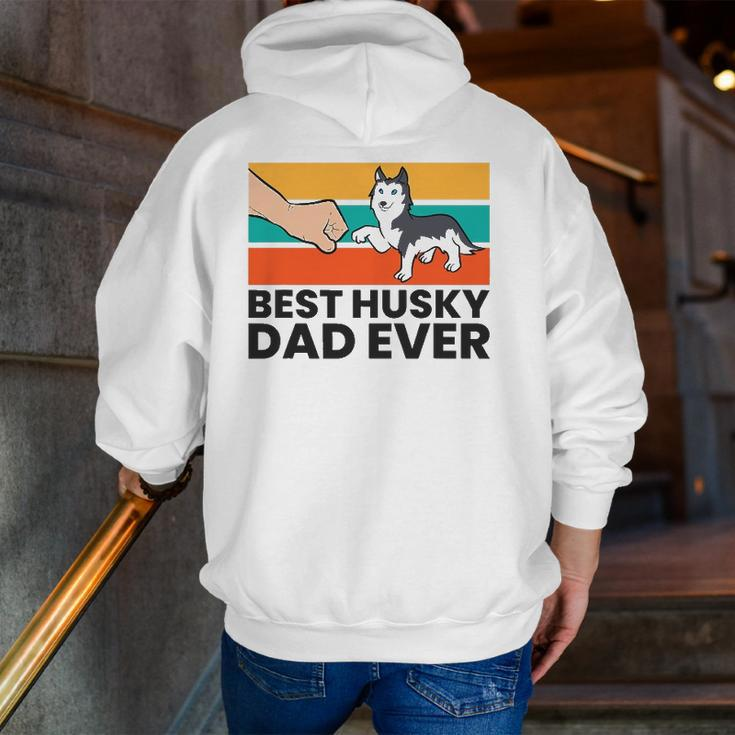 Best Husky Dad Ever Siberian Husky Dad Zip Up Hoodie Back Print