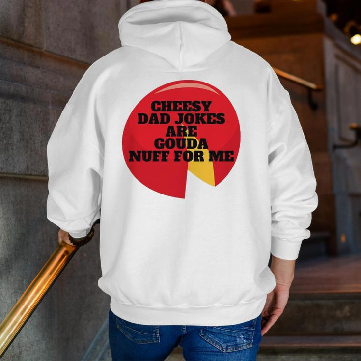 Cheesy Dad Jokes Are Gouda Nuff For Me Zip Up Hoodie Back Print