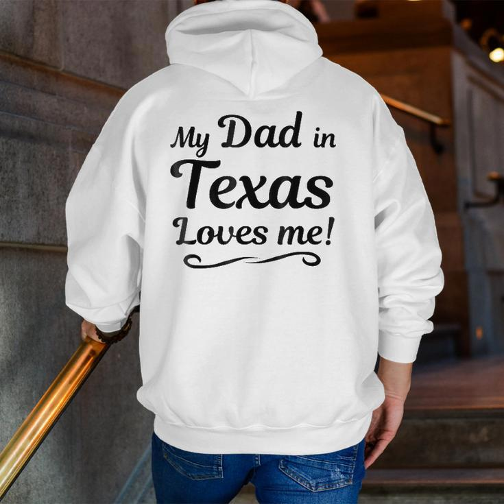 My Dad In Texas Loves Me Tee Someone In Tx Zip Up Hoodie Back Print