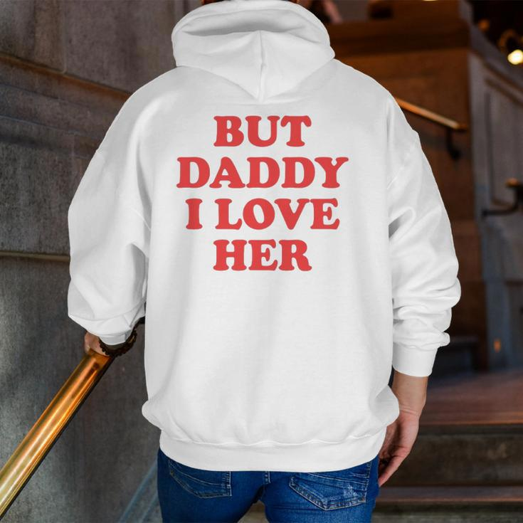 But Daddy I Love Her Zip Up Hoodie Back Print