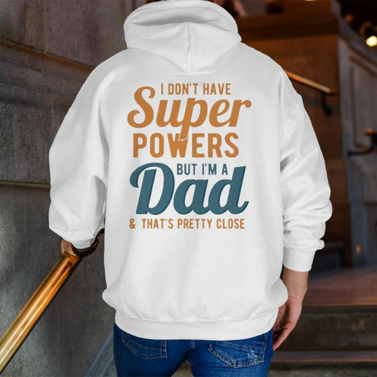 I Don't Have Super Powers But I'm A Dad Father's Day Zip Up Hoodie Back Print