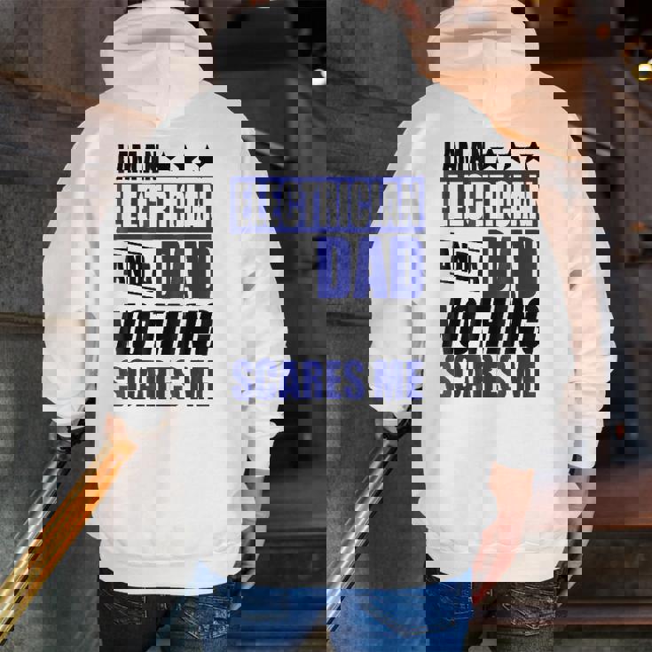 Electrician I Am An Electrician And A Dad Zip Up Hoodie Back Print