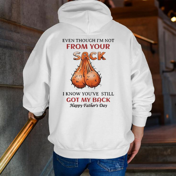 Even Though I'm Not From Your Sack I Know You've Zip Up Hoodie Back Print