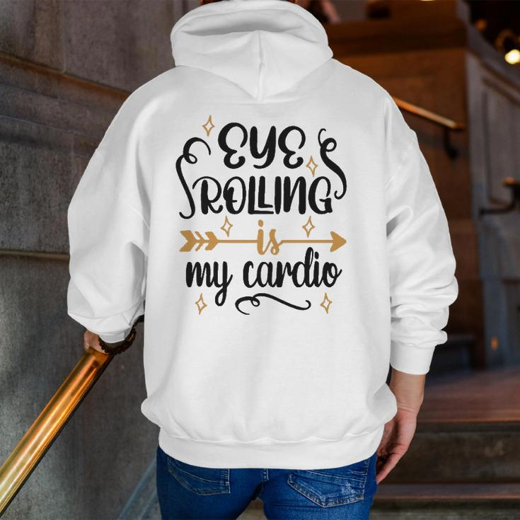 Eye Rolling Is My Cardio Workout Gym Exercise Zip Up Hoodie Back Print