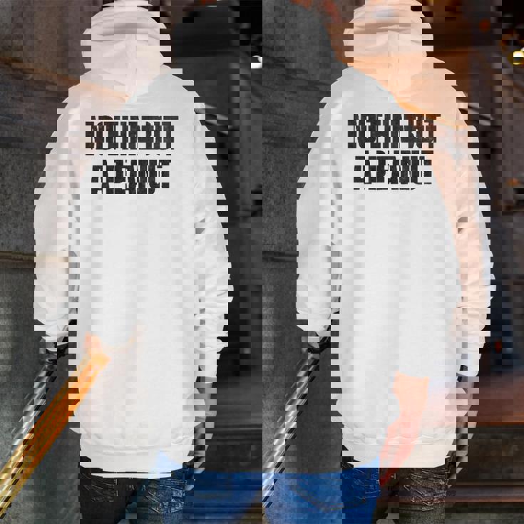 Nothing But A Peanut Gym S Zip Up Hoodie Back Print