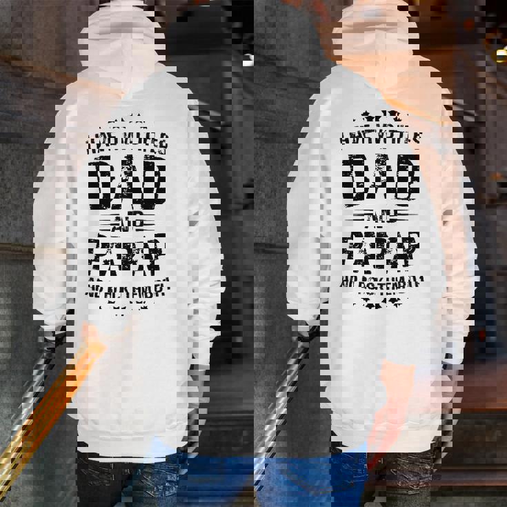 Papap I Have Two Titles Dad And Papap Zip Up Hoodie Back Print