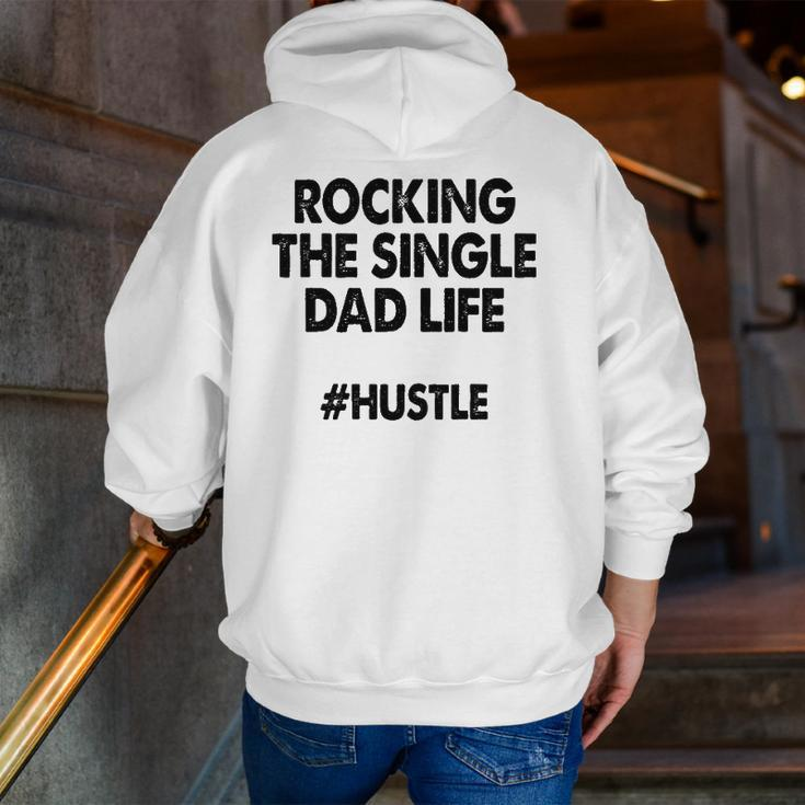 Rocking The Single Dads Life Family Love Dads Zip Up Hoodie Back Print