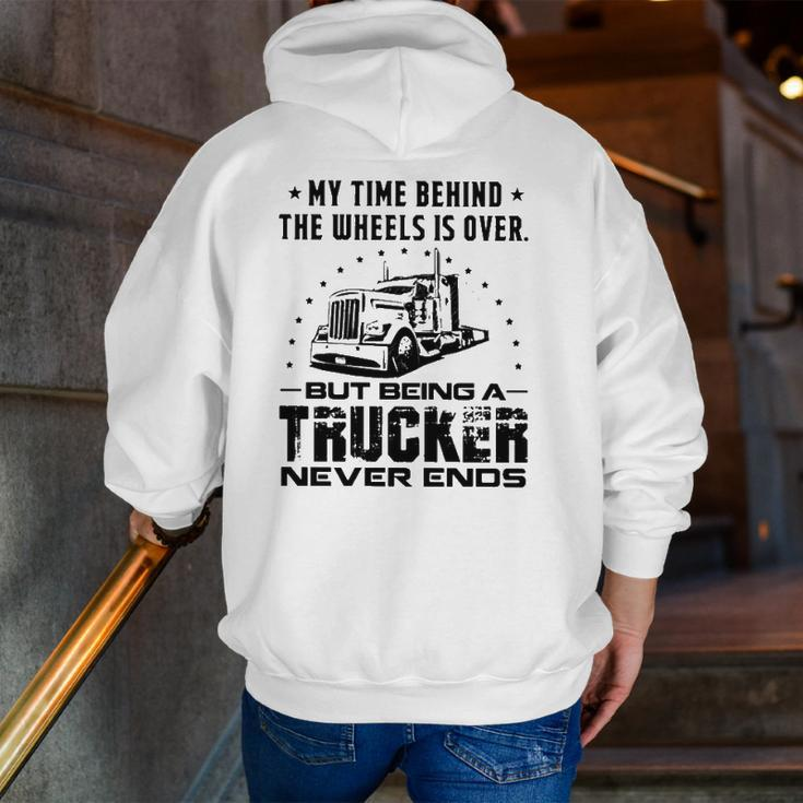 My Time Behind The Wheels Is Over But Being A Trucker Never Ends Vintage Zip Up Hoodie Back Print