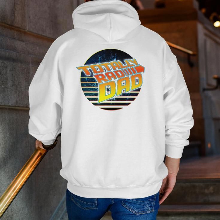 Totally Rad Dad 80S Father's Day Zip Up Hoodie Back Print