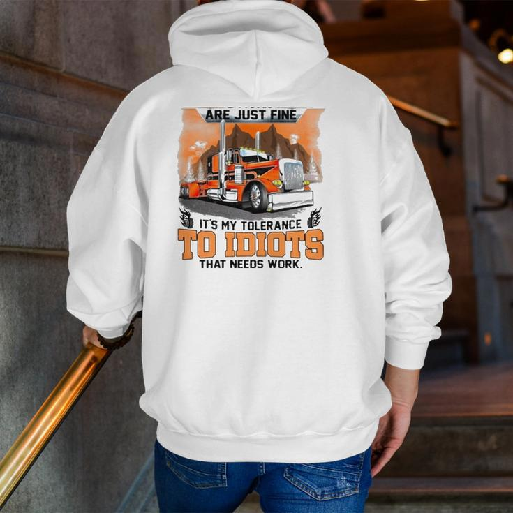 Trucker My Trucking Skills Are Just Fine It's My Tolerance To Idiots That Needs Work Zip Up Hoodie Back Print