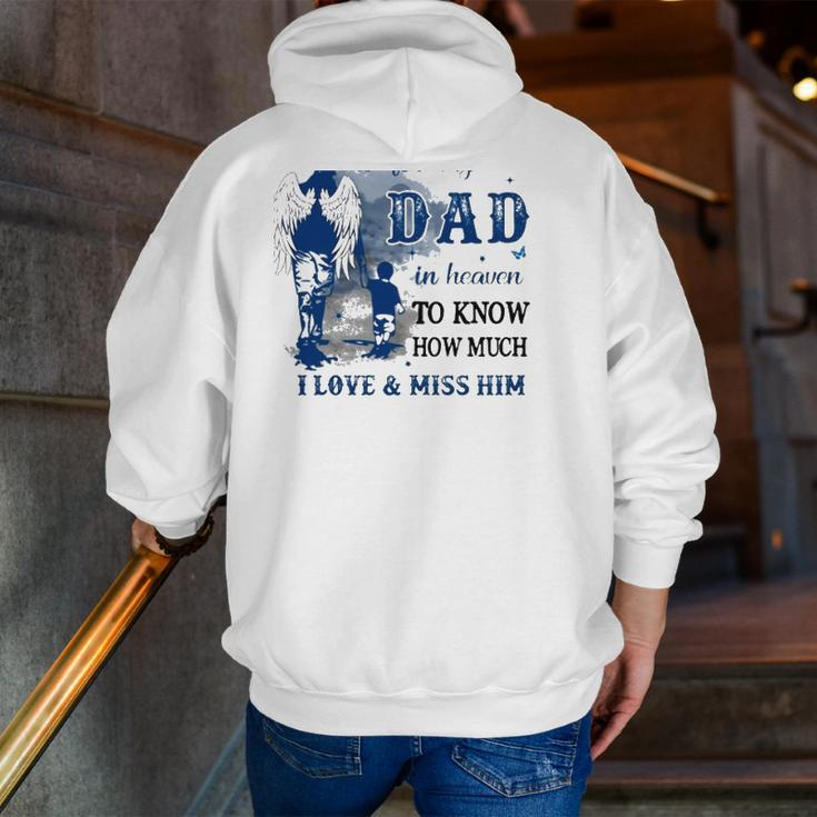 All I Want Is For My Dad In Heaven To Know How Much I Love & Miss Him Zip Up Hoodie Back Print
