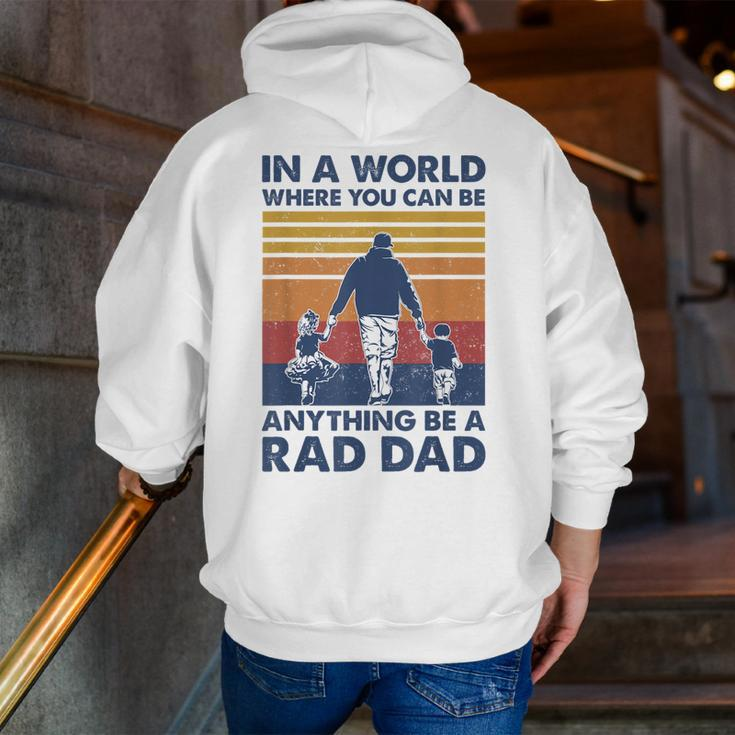 In A World Where You Can Be Anything Be A Rad Dad Father Zip Up Hoodie Back Print