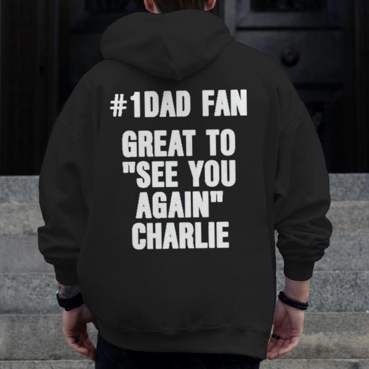 1 Dad Fan Great To See You Again Charlie Zip Up Hoodie Back Print