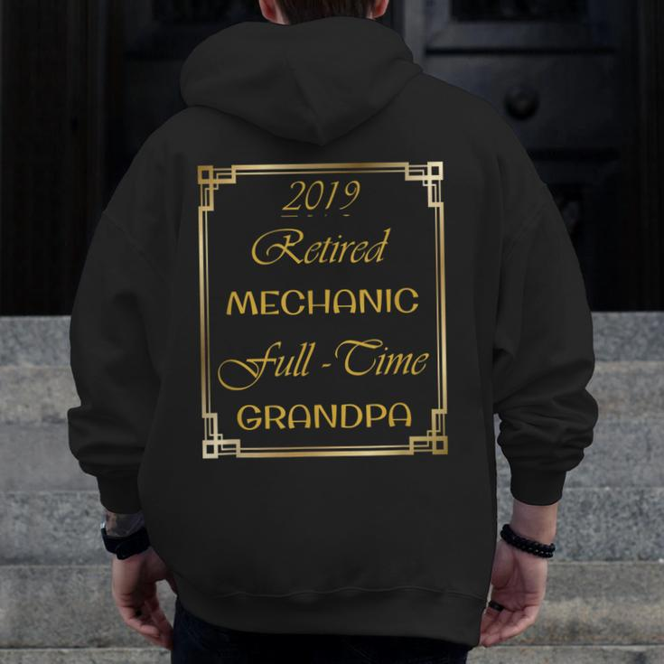 2019 Retired Mechanic Full Time Grandpa Zip Up Hoodie Back Print