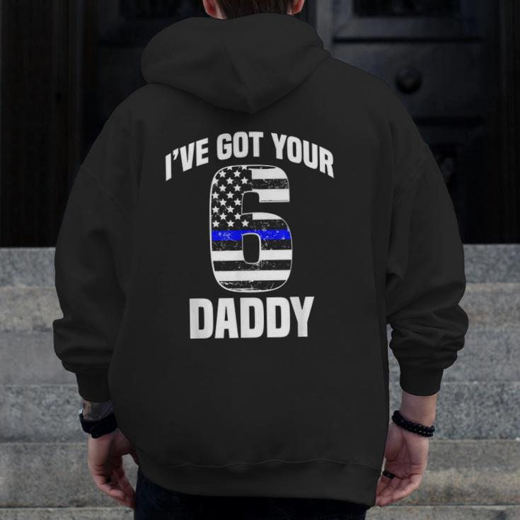 I Got Your 6 Daddy Police Officer Family Support Zip Up Hoodie Back Print