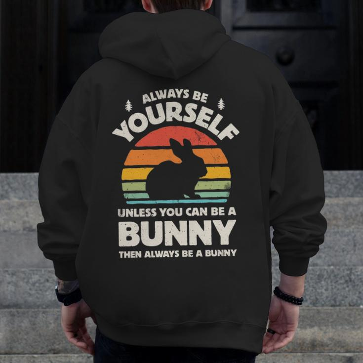 Always Be Yourself Unless You Can Be A Bunny Rabbit Vintage Zip Up Hoodie Back Print