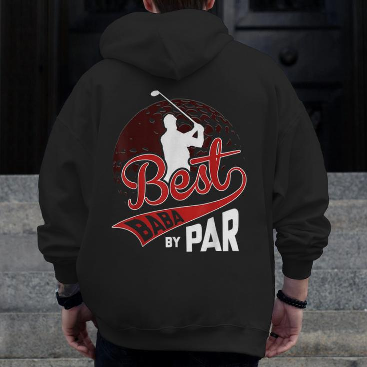 Best Baba By Par Golf Lover Sports Fathers Day Zip Up Hoodie Back Print