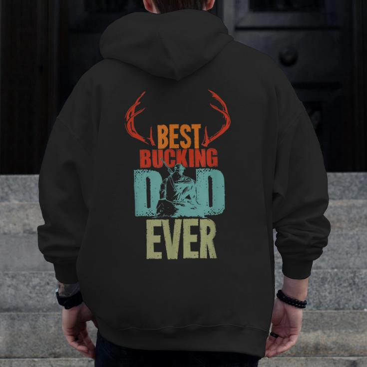 Best Bucking Dad Ever Hunting For Deer Hunter Zip Up Hoodie Back Print