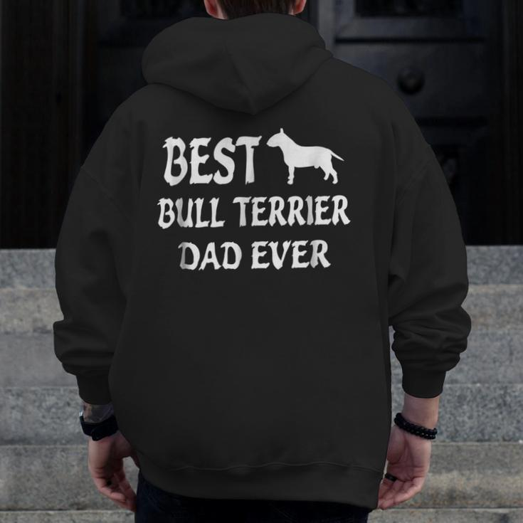 Best Bull Terrier Dad Ever Zip Up Hoodie Back Print