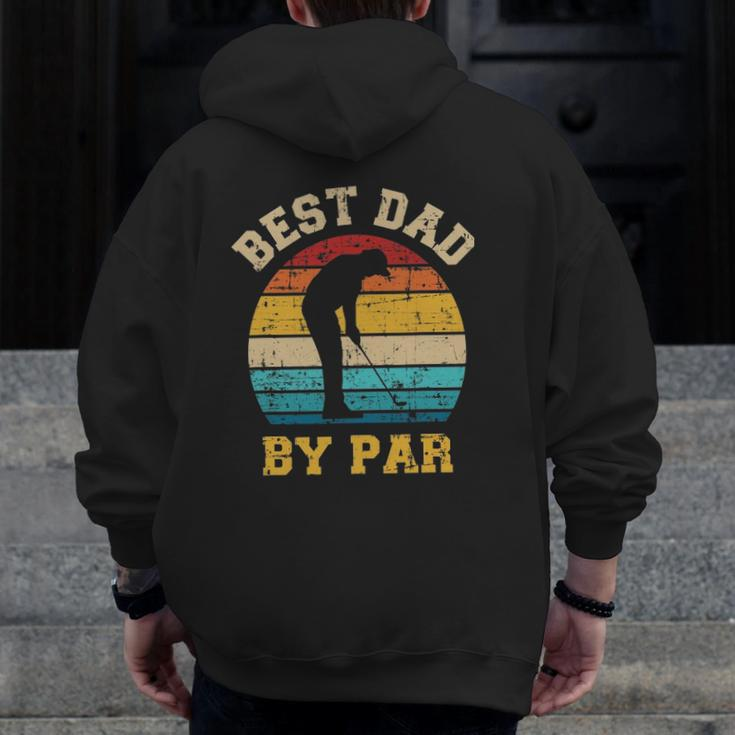 Best Dad By Par For Golfer Daddy Father's Day Zip Up Hoodie Back Print