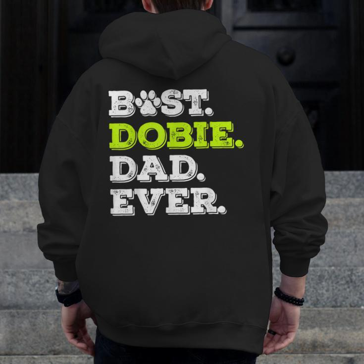 Best Dobie Dad Ever Doberman Pinscher Dog Lover Zip Up Hoodie Back Print
