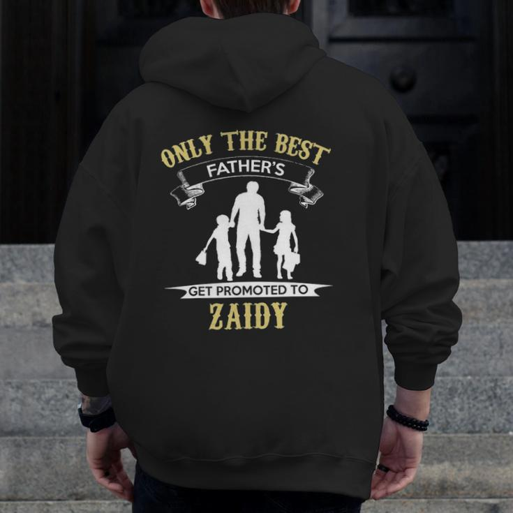 Only The Best Fathers Get Promoted To Zaidy Zip Up Hoodie Back Print