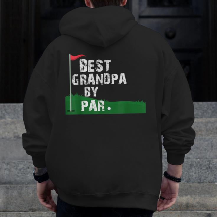Best Grandpa By Par Fathers Day Zip Up Hoodie Back Print