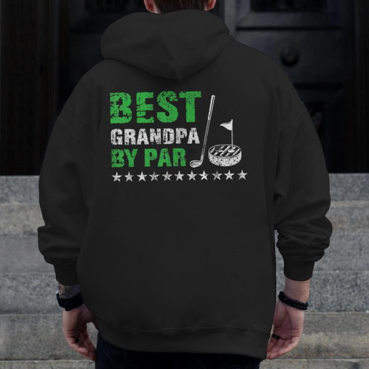 Best Grandpa By Par Golf Lover Fathers Day Dad Zip Up Hoodie Back Print