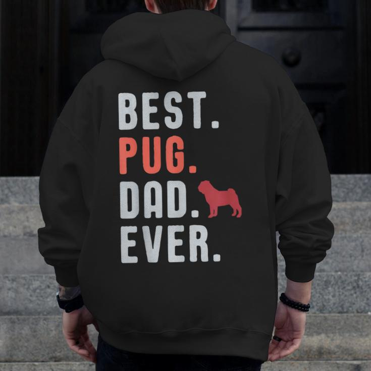 Best Pug Dad Ever Fathers Day Dog Daddy Zip Up Hoodie Back Print