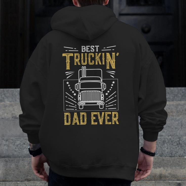 Best Truckin Dad Ever Truck Driver For Truckers Zip Up Hoodie Back Print