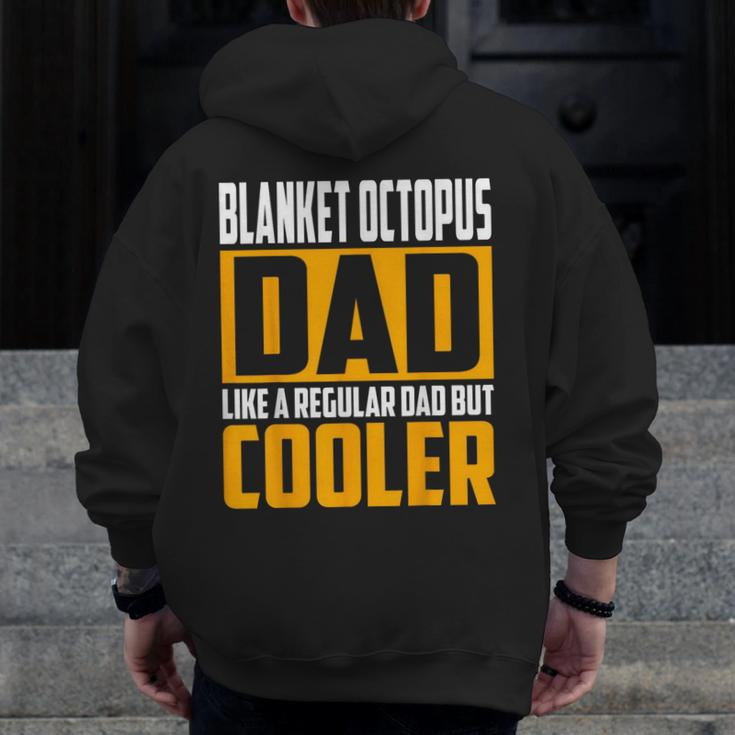 Blanket Octopus Dad Like A Regular Dad But Cooler Zip Up Hoodie Back Print