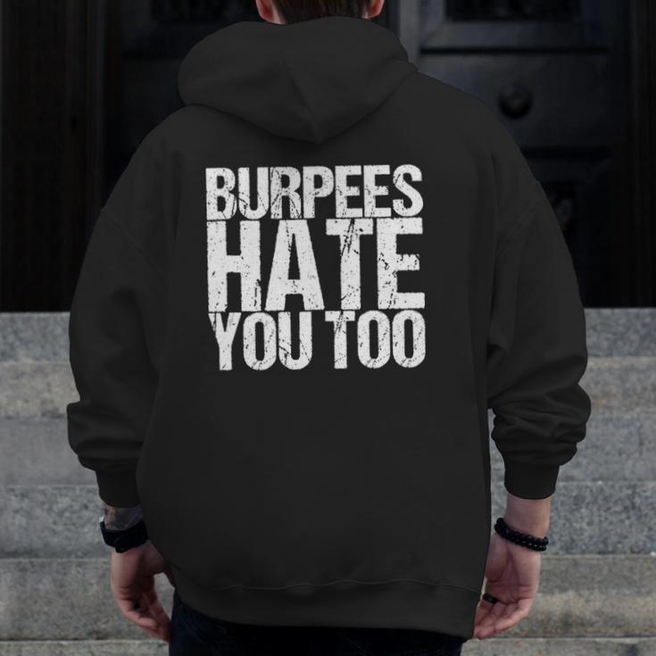 Burpees Hate You Too Fitness Saying Zip Up Hoodie Back Print