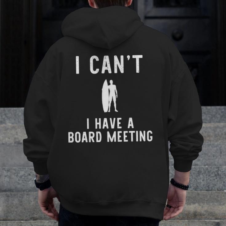 I Can't I Have Board Meeting Surfing Surfer Surf Zip Up Hoodie Back Print