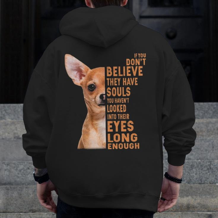 Chihuahua If You Don't Believe They Have Souls Zip Up Hoodie Back Print