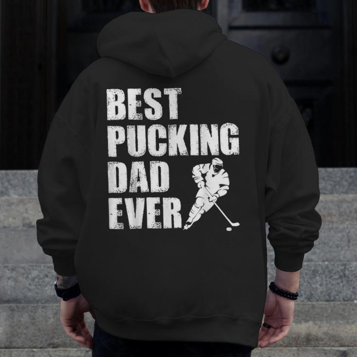 Cool Hockey Dad Best Pucking Dad Ever Sports Gag Zip Up Hoodie Back Print