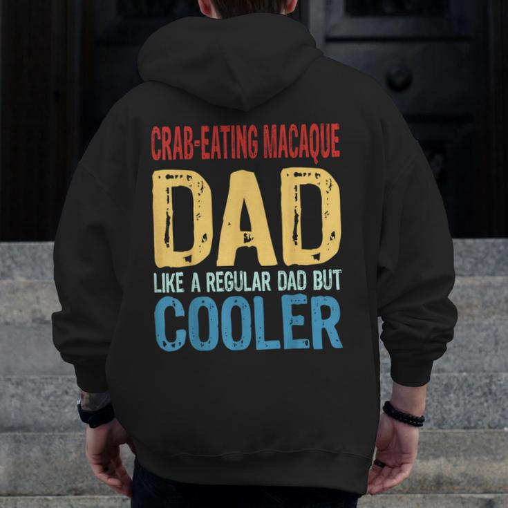 Crab-Eating Macaque Dad Like A Regular Dad But Cooler Zip Up Hoodie Back Print