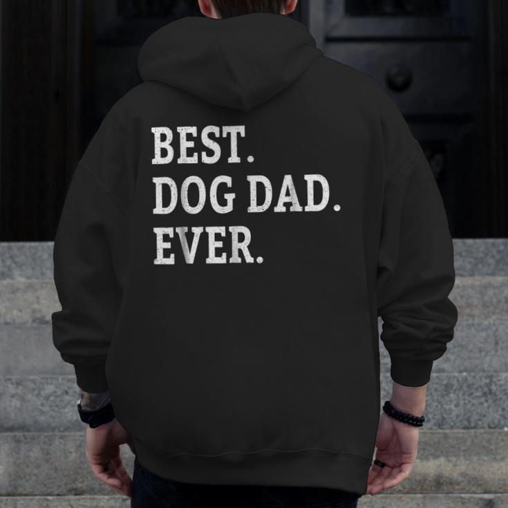 Cute Fathers Day Best Dog Dad Ever Dads Puppy Lover Zip Up Hoodie Back Print