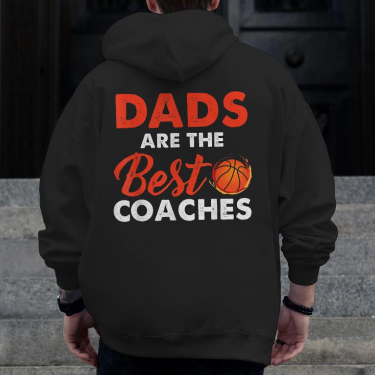 Dad Basketball Coach Dads Are The Best Coaches Zip Up Hoodie Back Print