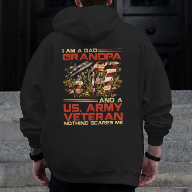 I Am A Dad Grandpa And An Army Veteran Nothing Scares Me Zip Up Hoodie Back Print