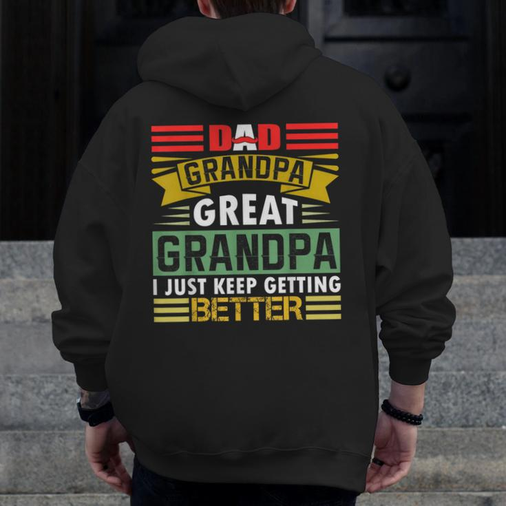 Dad Grandpa Great Grandpa I Just Keep Getting Better Retro Zip Up Hoodie Back Print