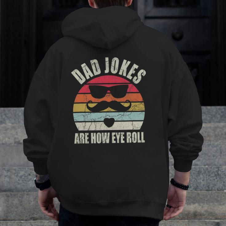 Dad Jokes Are How Eye Roll Sarcasm Father's Day Zip Up Hoodie Back Print
