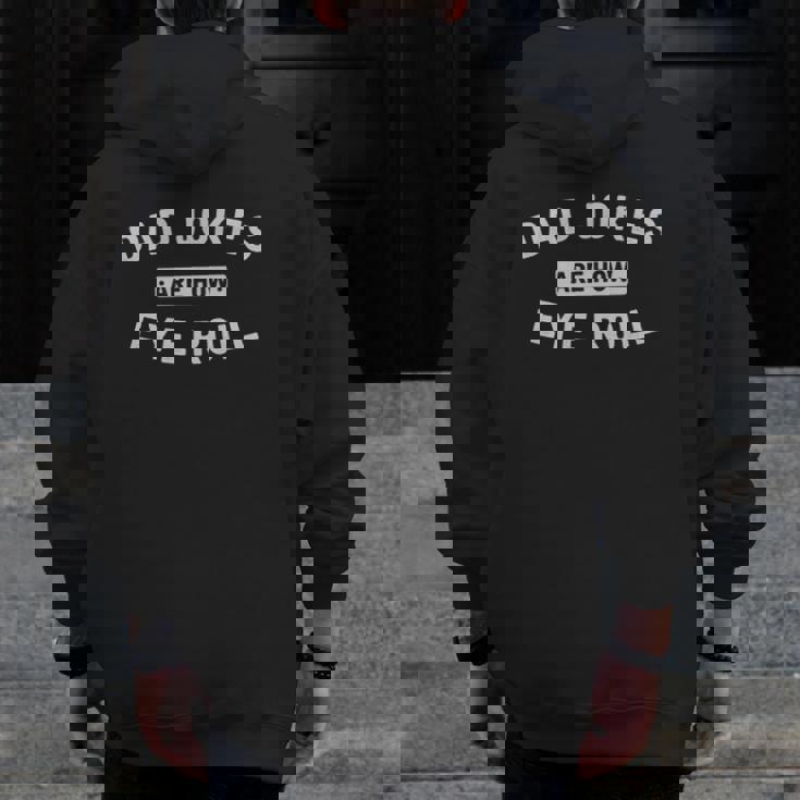 Dad Jokes Are How Eye Roll Dad Jokes Zip Up Hoodie Back Print