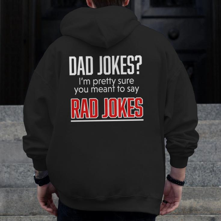 Dad Jokes I'm Pretty Sure You Mean Rad Jokes Father For Dads Zip Up Hoodie Back Print