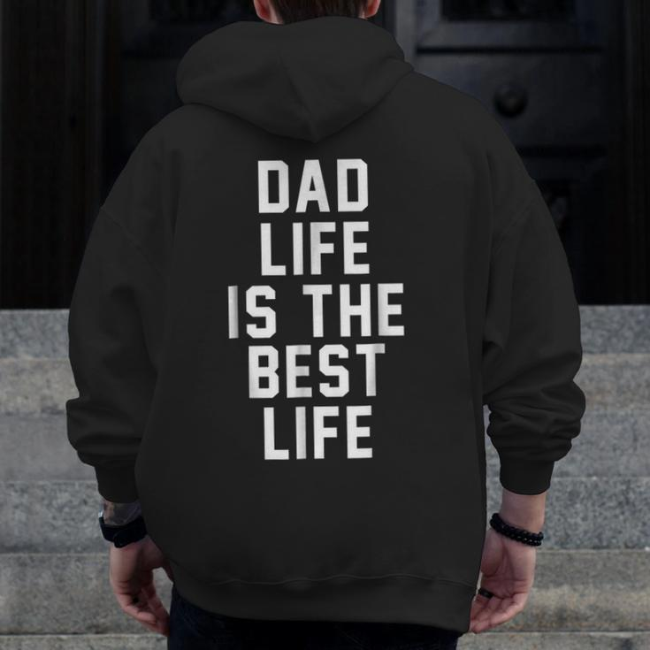Dad Life Is The Best Life Father Family Love Zip Up Hoodie Back Print