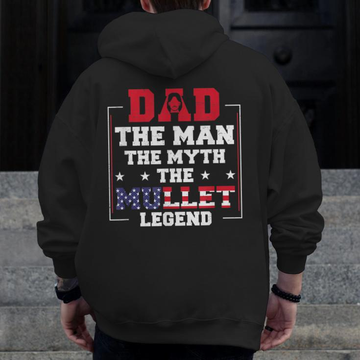 Dad The Man The Myth Patriotic Redneck Father Mullet Pride Zip Up Hoodie Back Print
