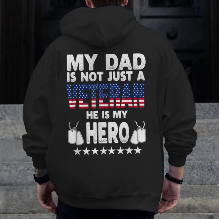 My Dad Is Not Just A Veteran He Is My Hero Father Daddy Zip Up Hoodie Back Print