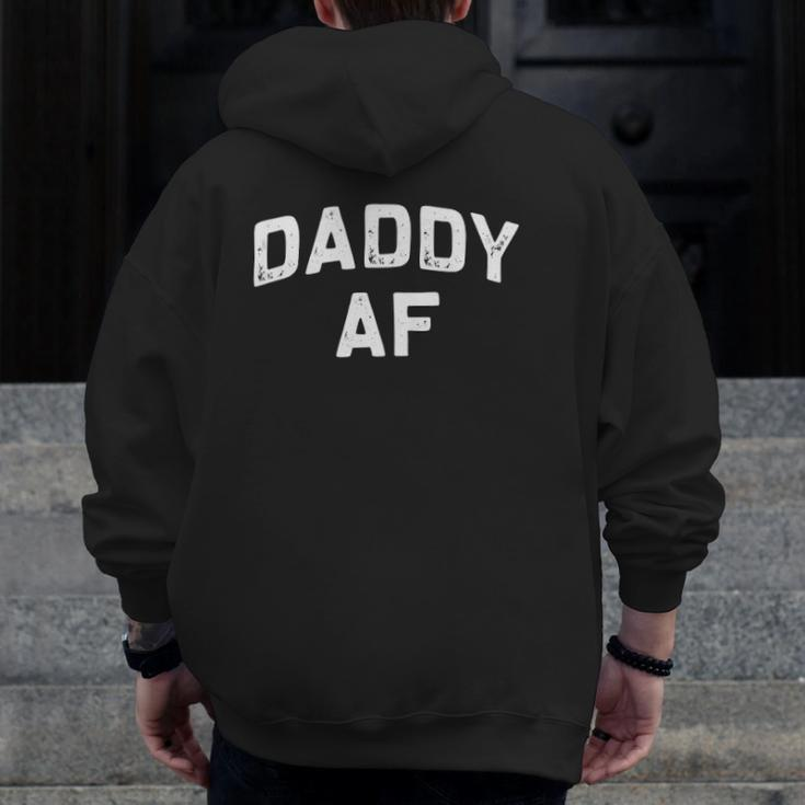 Daddy Af Father's Day Pop Papa Idea Zip Up Hoodie Back Print